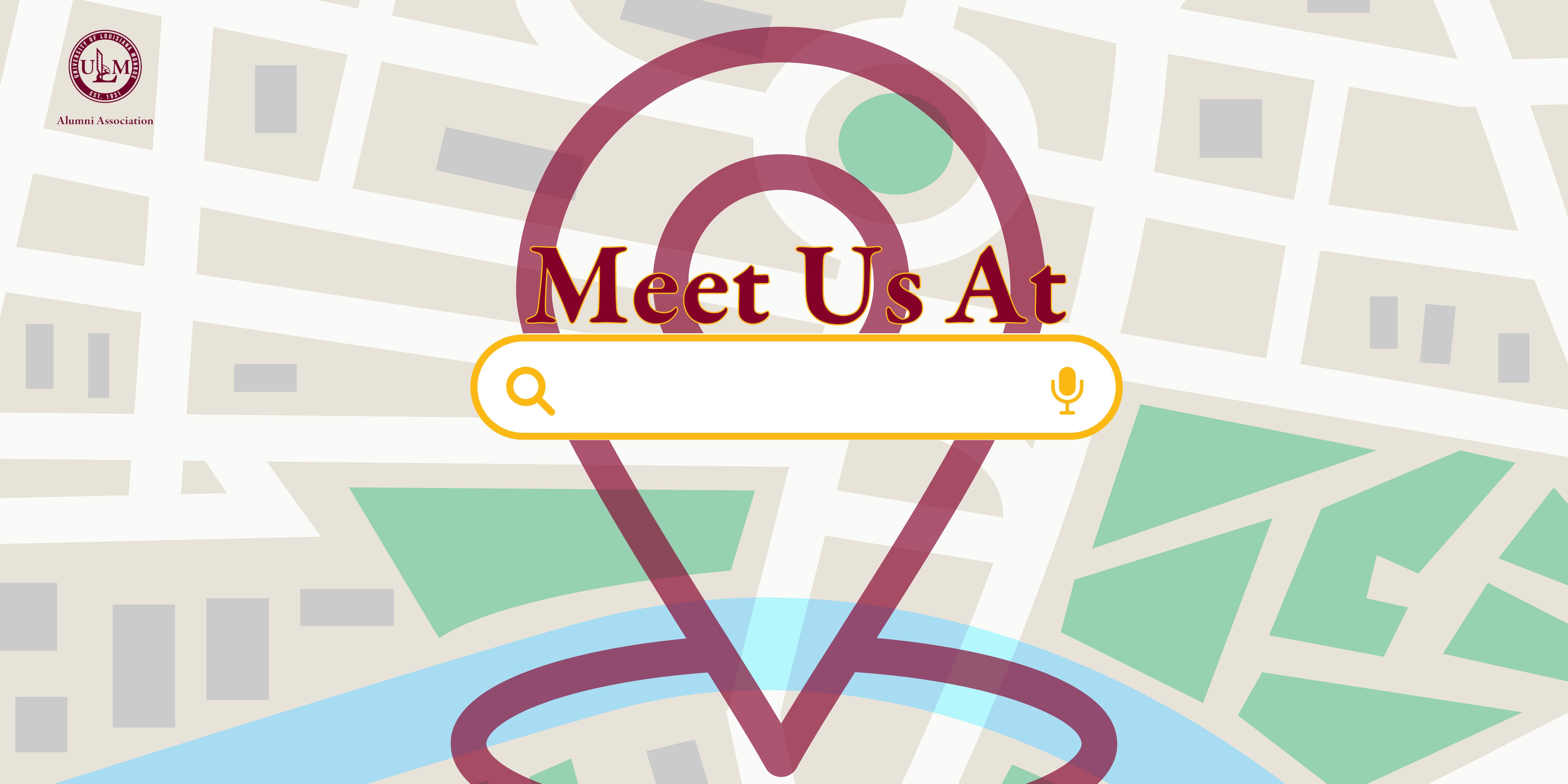 ULM Alumni Association graphic showing a map with a location pin and the words “Meet Us At,” representing places where alumni events or gatherings are held.