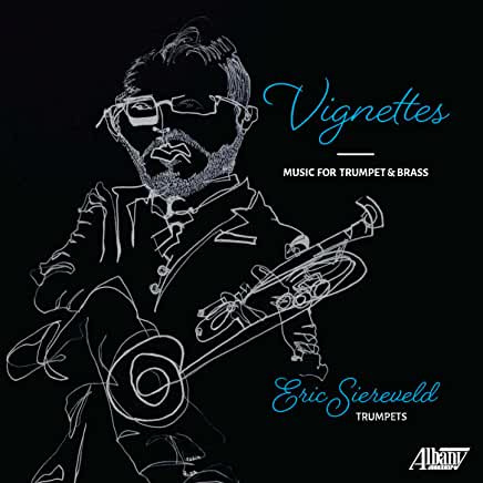 Vignettes: Music for Trumpet and Piano, Eric Siereveld, trumpet.